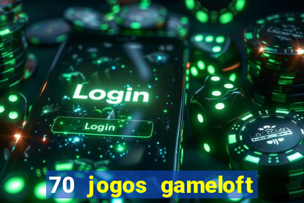 70 jogos gameloft para celular